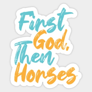 First God Then Horses Sticker